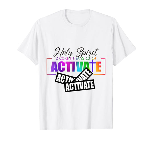Holy Spirit Activate Activate Activate Gifts T-Shirt
