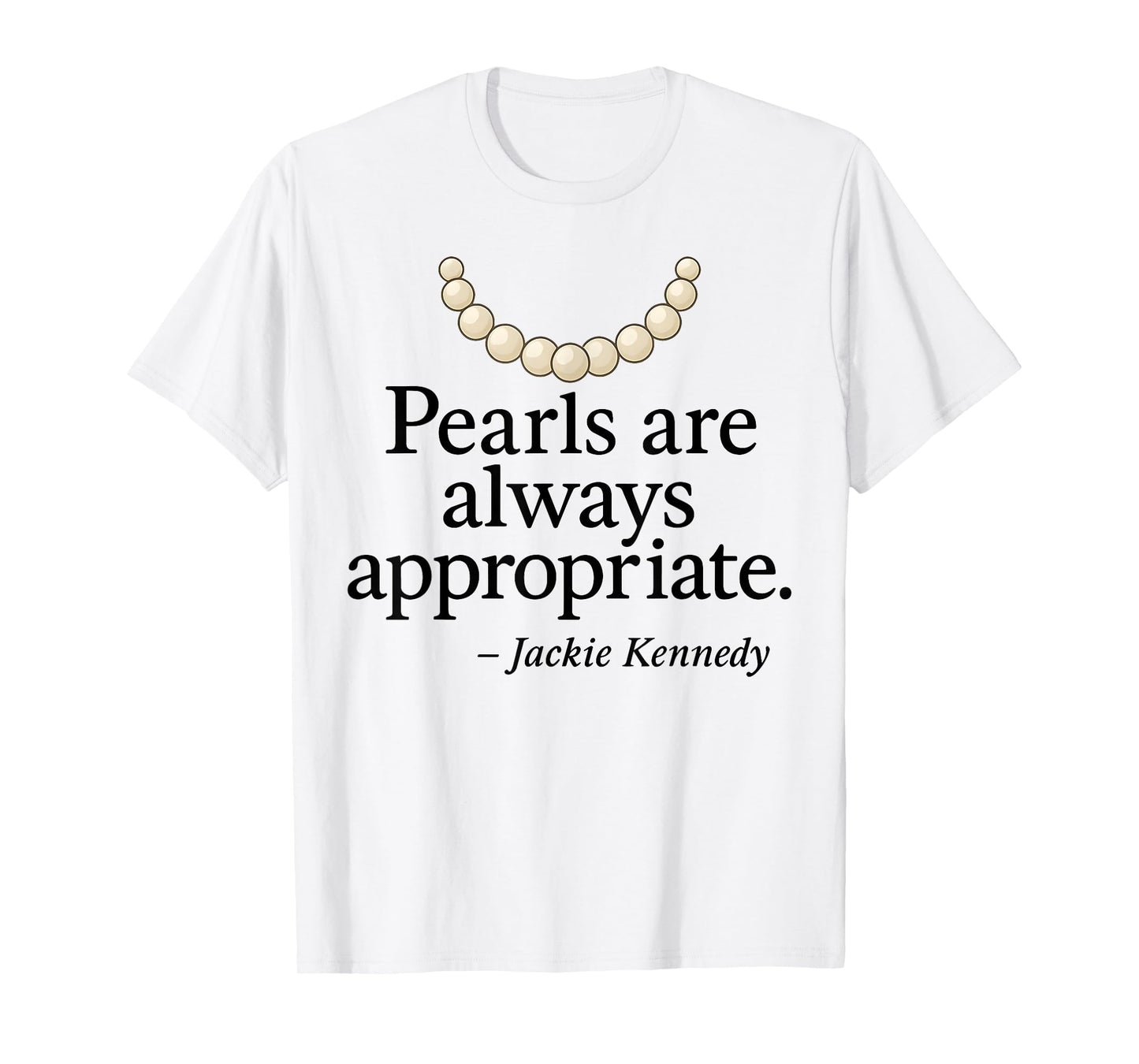 Retro Pearls Are Always Appropriate Quote Saying T-Shirt