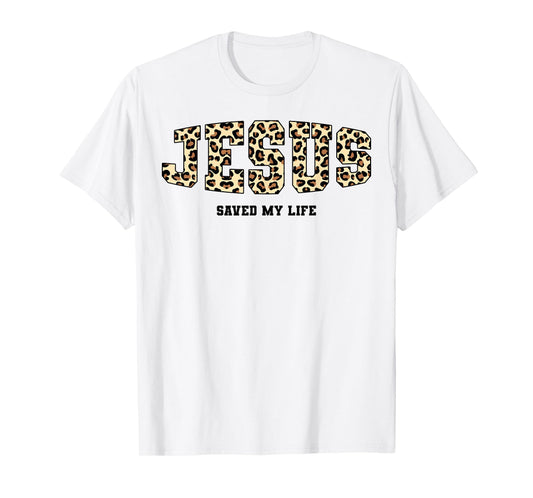 Jesus Saved My Life Christian Cross God Faith Bible Pray T-Shirt