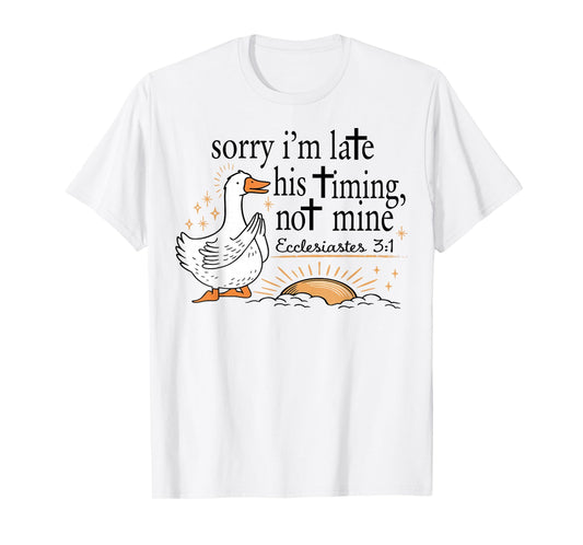 Sorry I'm Late Funny Goose Christian Bible Verse Faith Based T-Shirt