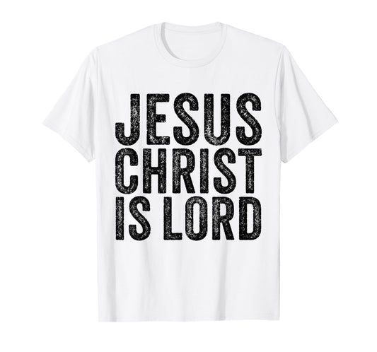 Jesus Christ Is Lord Christian Faith Believer Religion T-Shirt