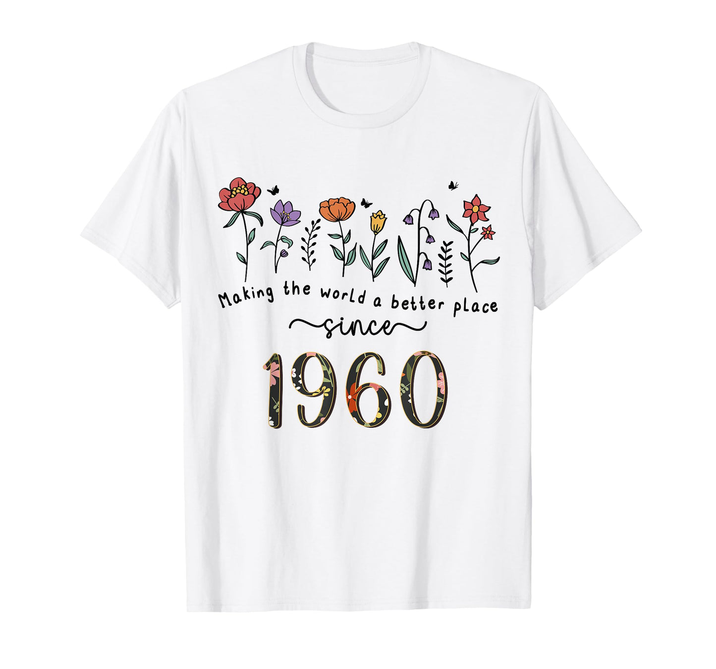 65th Birthday Making The World A Better Place Since 1960 T-Shirt