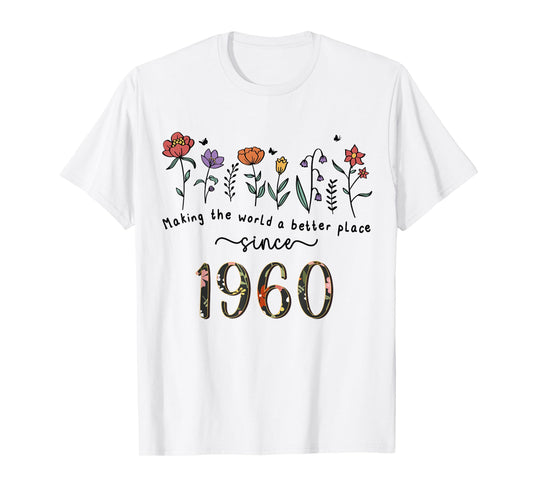 65th Birthday Making The World A Better Place Since 1960 T-Shirt