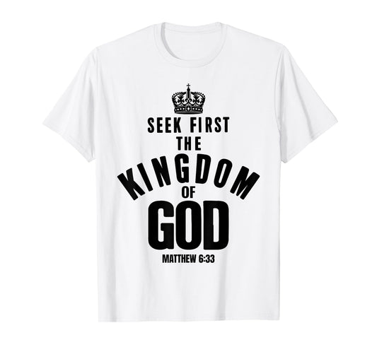 Bible Verse Seek First The Kingdom of GOD Christian T-Shirt