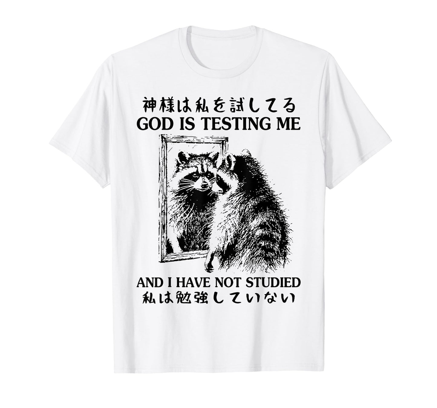 God Is Testing Me And I Have Not Studied Japanese Raccoon T-Shirt