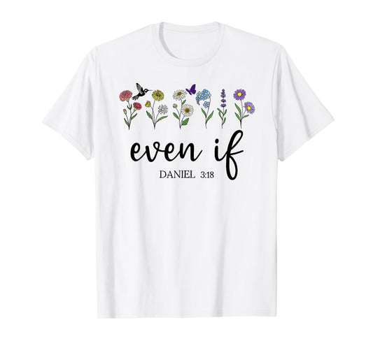Christian Even If Daniel 3:18 Scripture Bible Verse Sayings T-Shirt