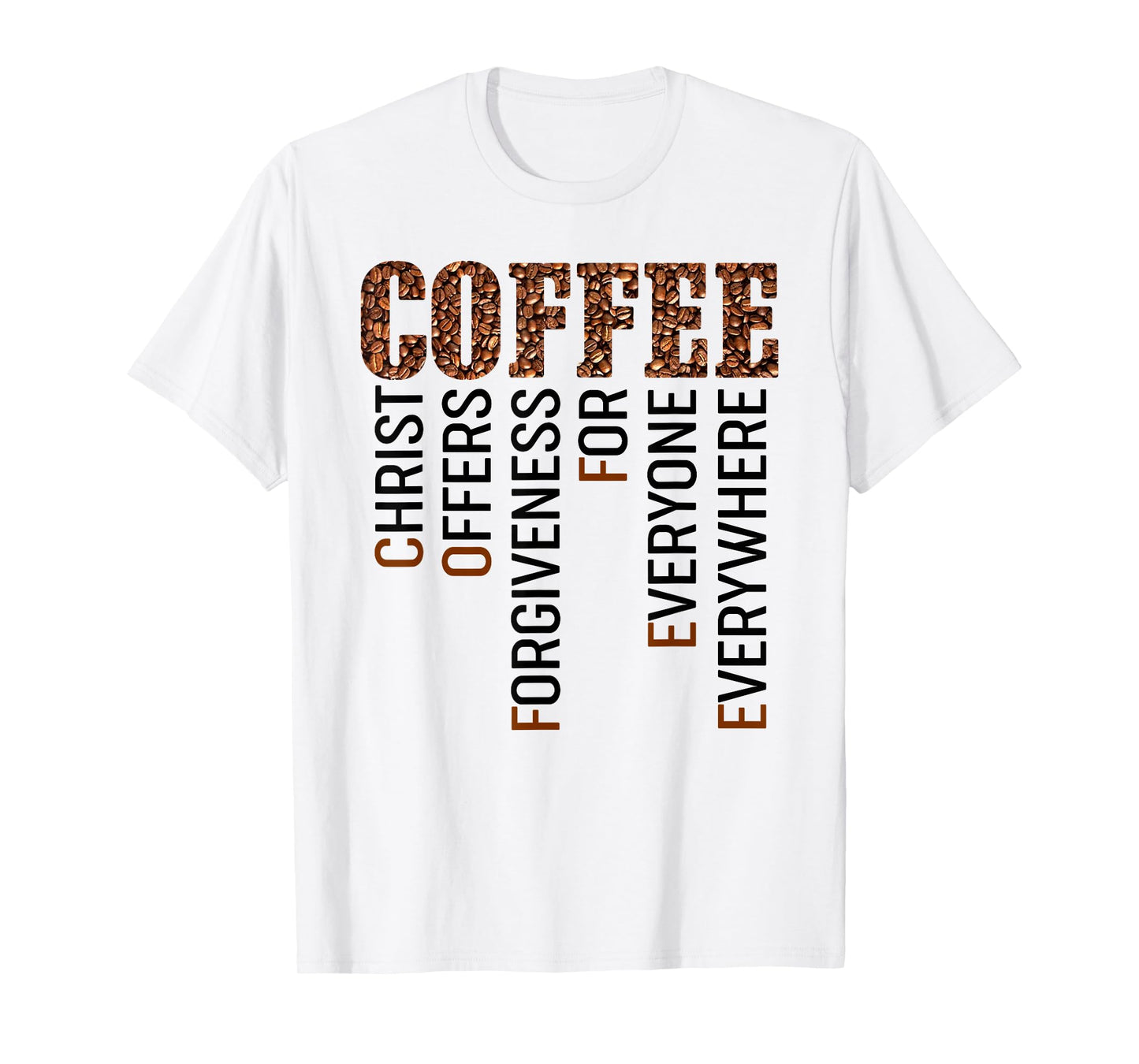 Coffee Christ offers forgiveness for everyone everywhere T-Shirt