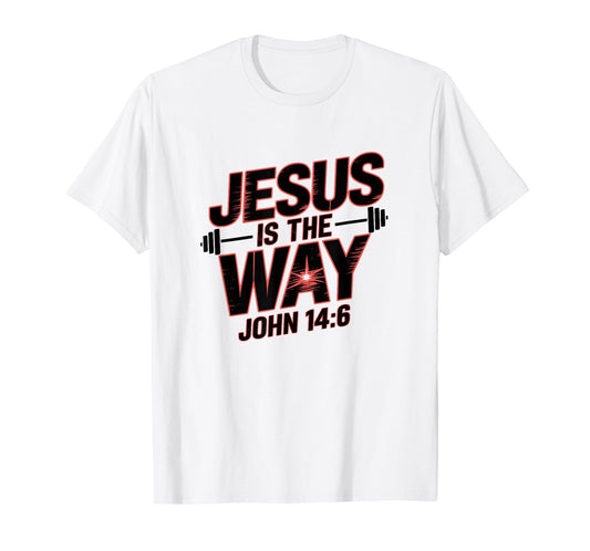 Jesus is The Way John 14:6 Motivational Fitness T-Shirt