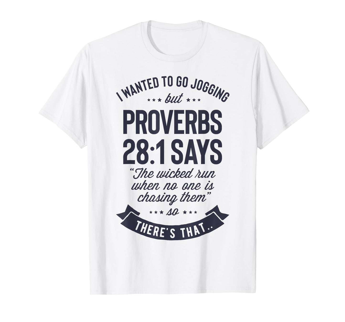 I Wanted to Go Jogging but Proverbs 28:1 Says T shirt Men