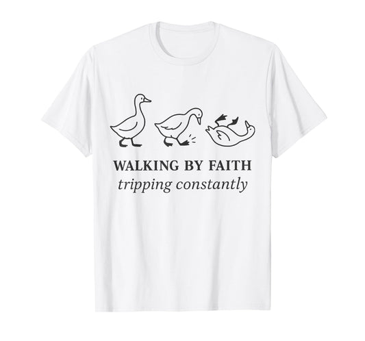 Christian Goose Walking by Faith Tripping Constantly Bible T-Shirt