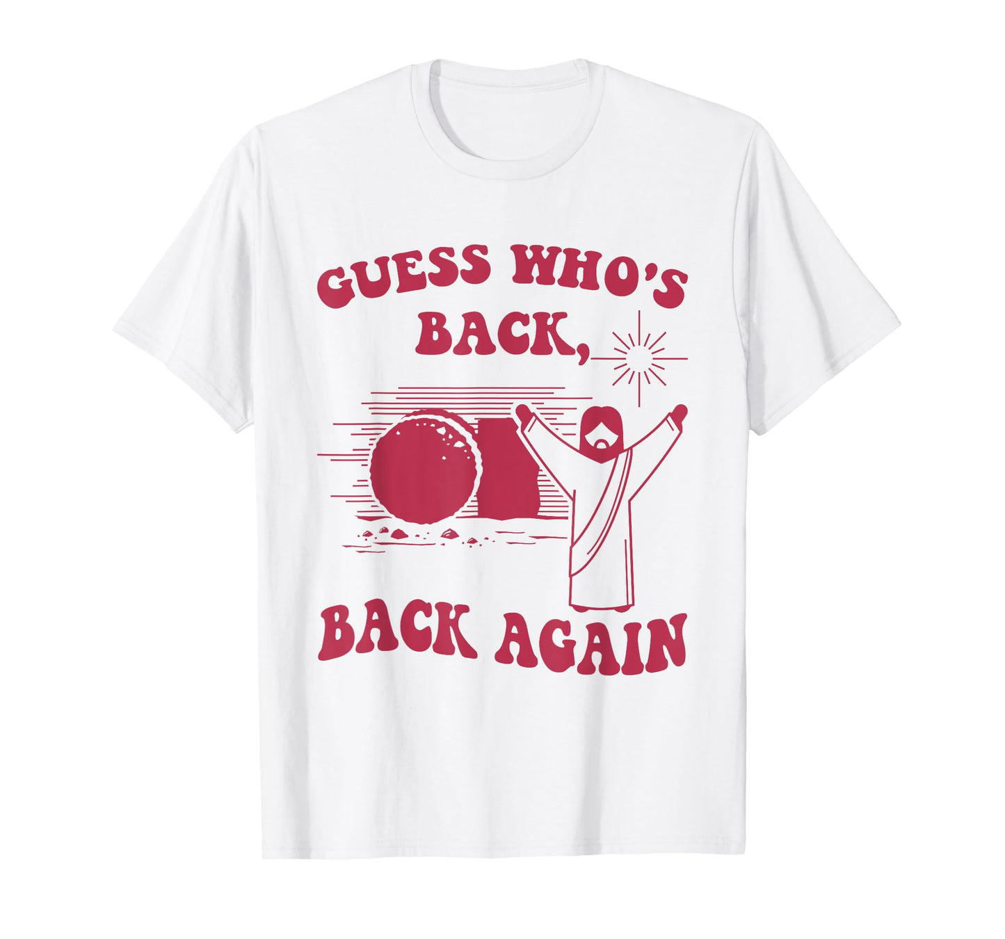 Guess Who's Back Back Again Happy Easter Jesus Christ T-Shirt
