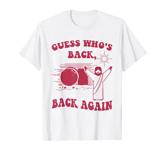 Guess Who's Back Back Again Happy Easter Jesus Christ T-Shirt