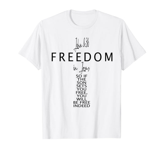 John 8 36 Freedom in Jesus Faith God Christian Cross Bible T-Shirt