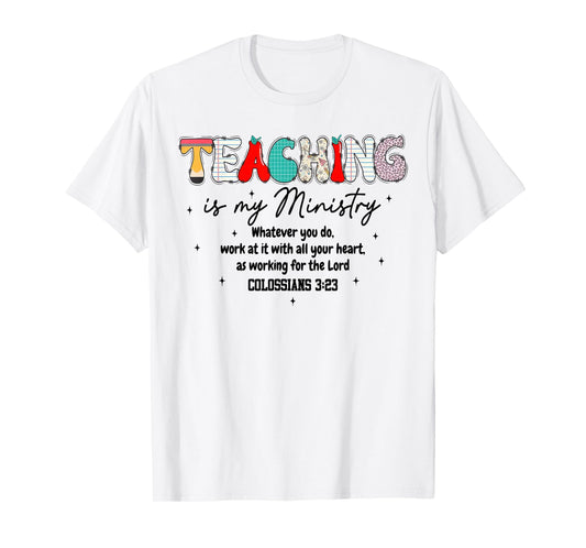 Teaching is My Ministry Christian Teacher Bible Verse T-Shirt