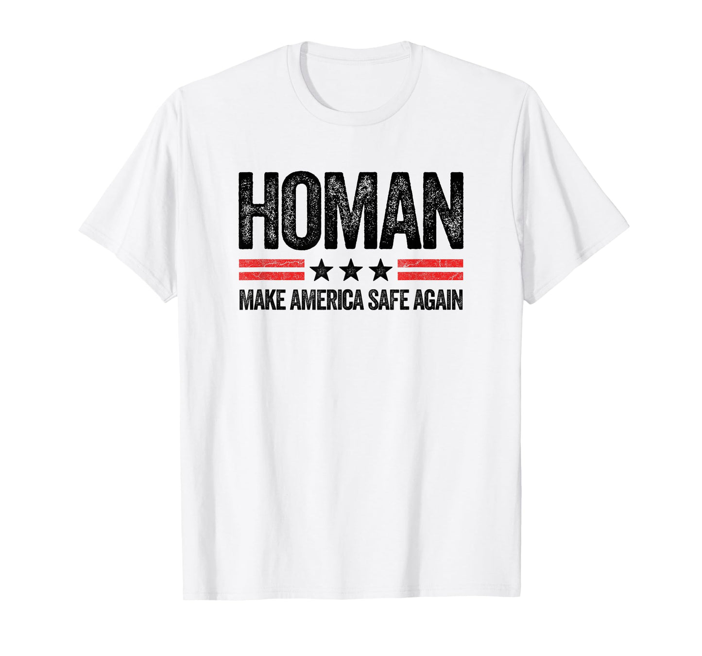 Make America Safe Again Tom Homan Funny US Patriotic Party T-Shirt