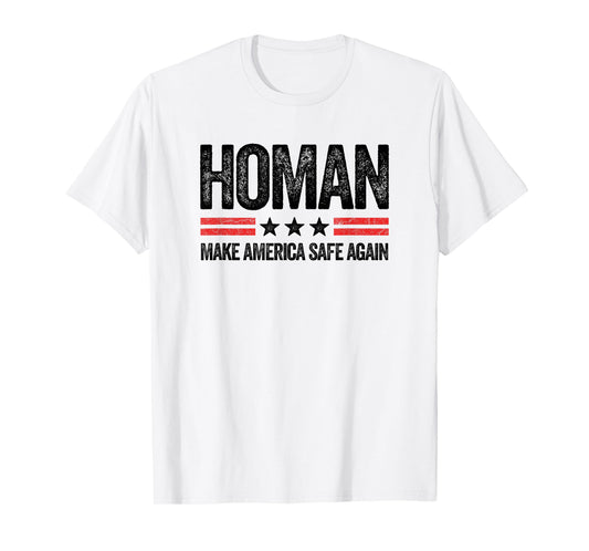 Make America Safe Again Tom Homan Funny US Patriotic Party T-Shirt