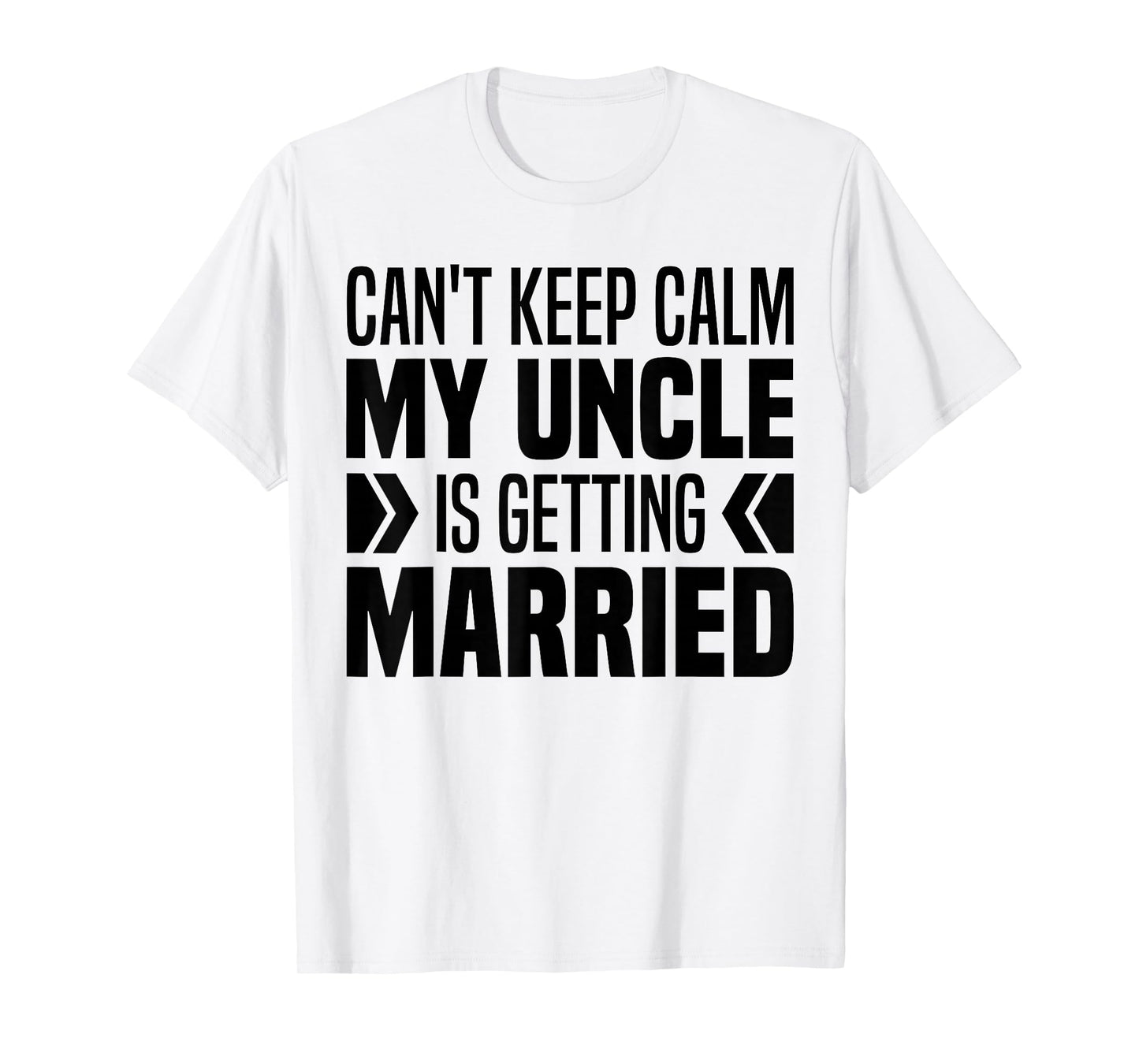 I Can't Keep Calm My Uncle Is Getting Married Funny T-Shirt