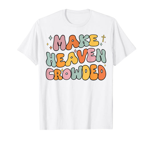 Youth Make Heaven Crowded Christian Groovy Godsister Toddler T-Shirt