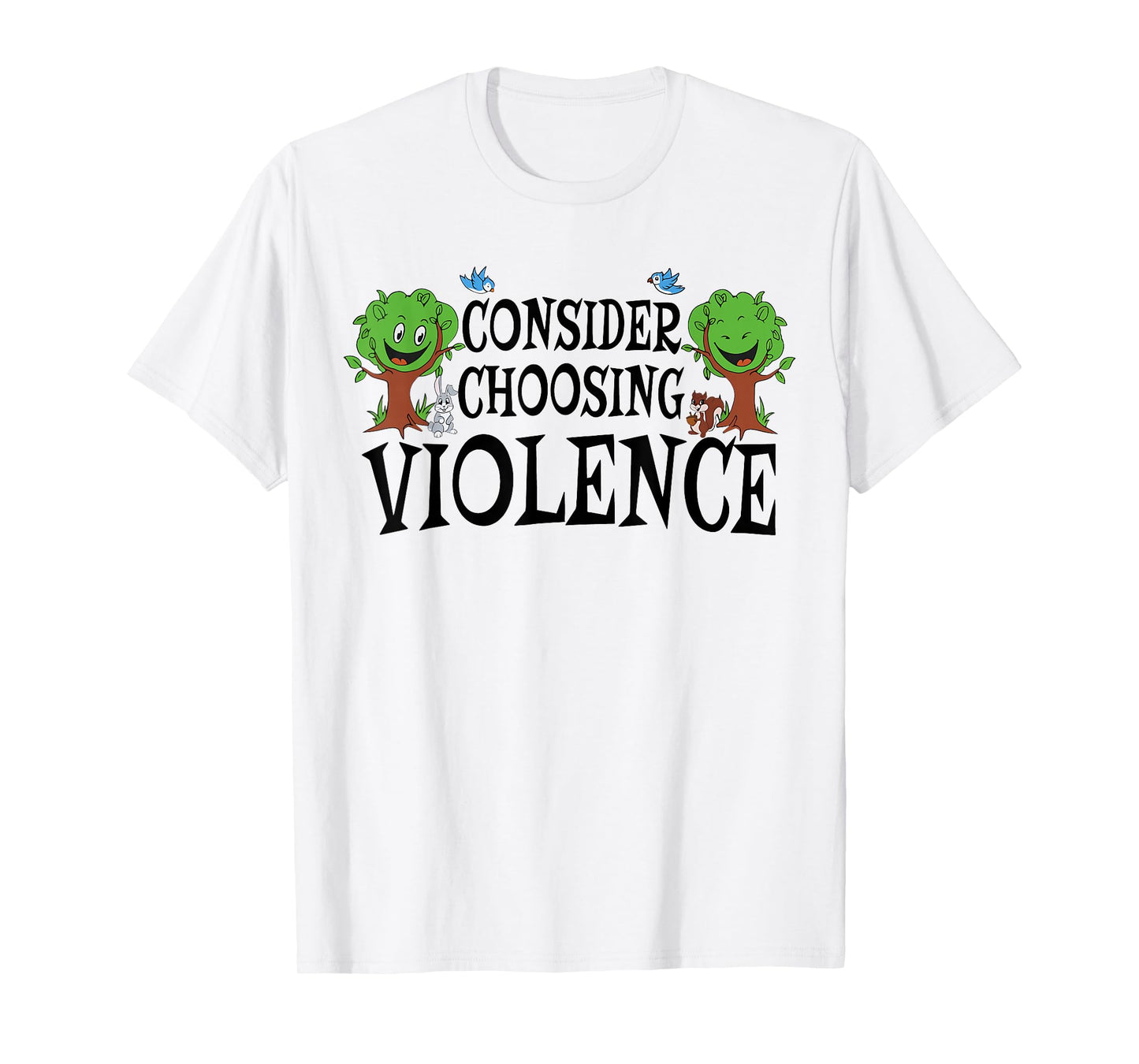 Consider Choosing Violence Funny Saying Quote Men Women T-Shirt