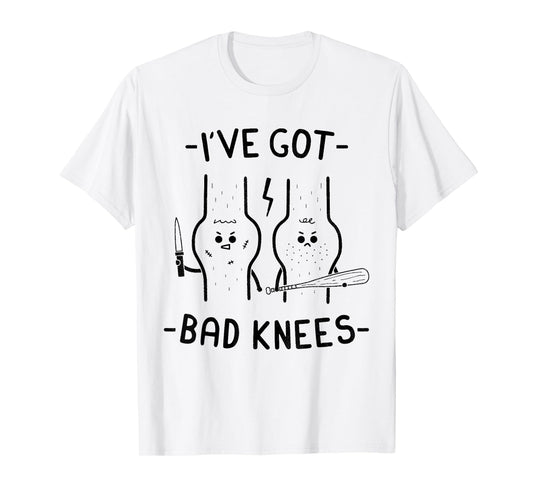 I've Got Bad Knees Funny Meme Men Women T-Shirt