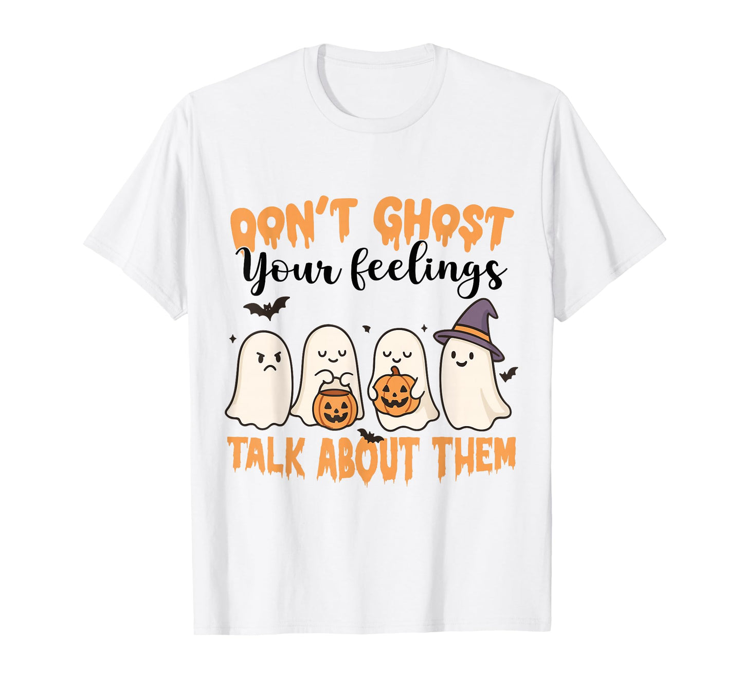 Don't Ghost Your Feelings Mental Health Awareness Halloween T-Shirt