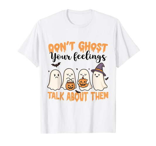 Don't Ghost Your Feelings Mental Health Awareness Halloween T-Shirt