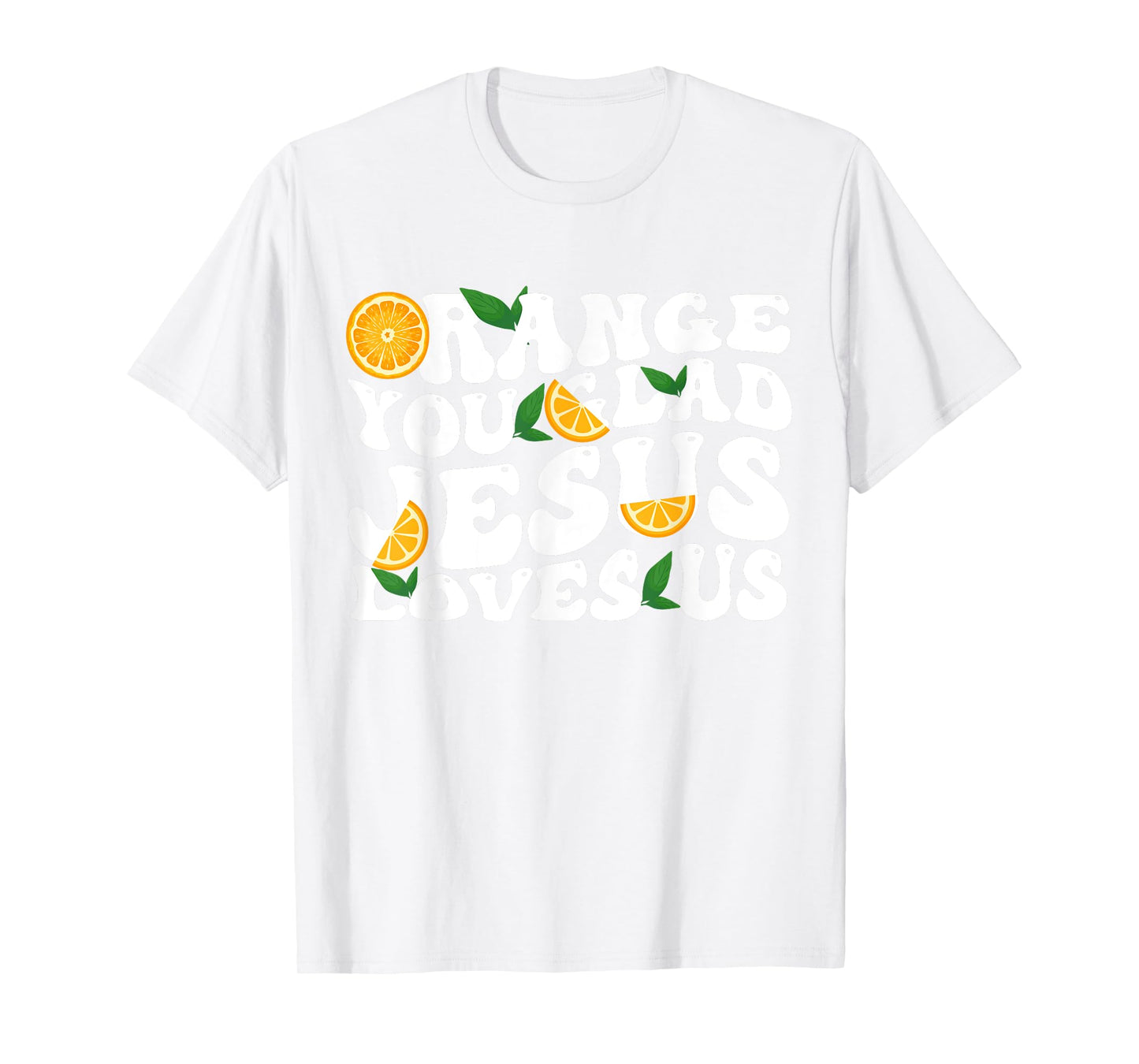 Jesus Orange You Glad Jesus Loves Christian Cross God T-Shirt