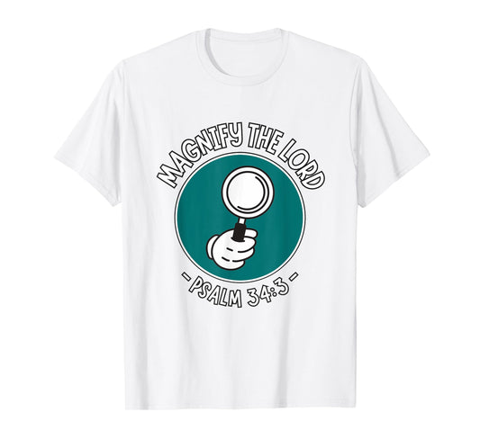Magnify The Lord Psalm 34:3 Magnifying Glass T-Shirt