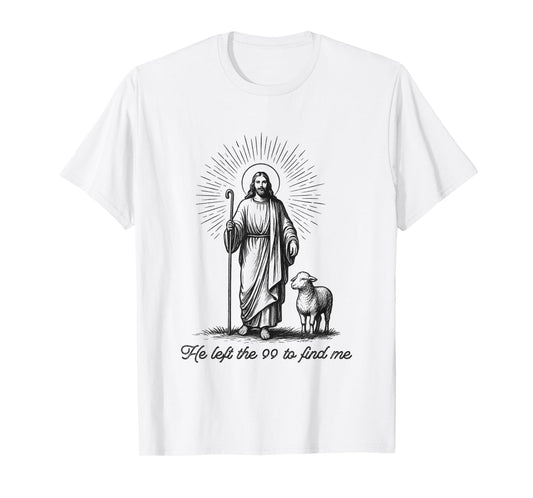 He Left The 99 to Find Me Funny Christian Bible T-Shirt