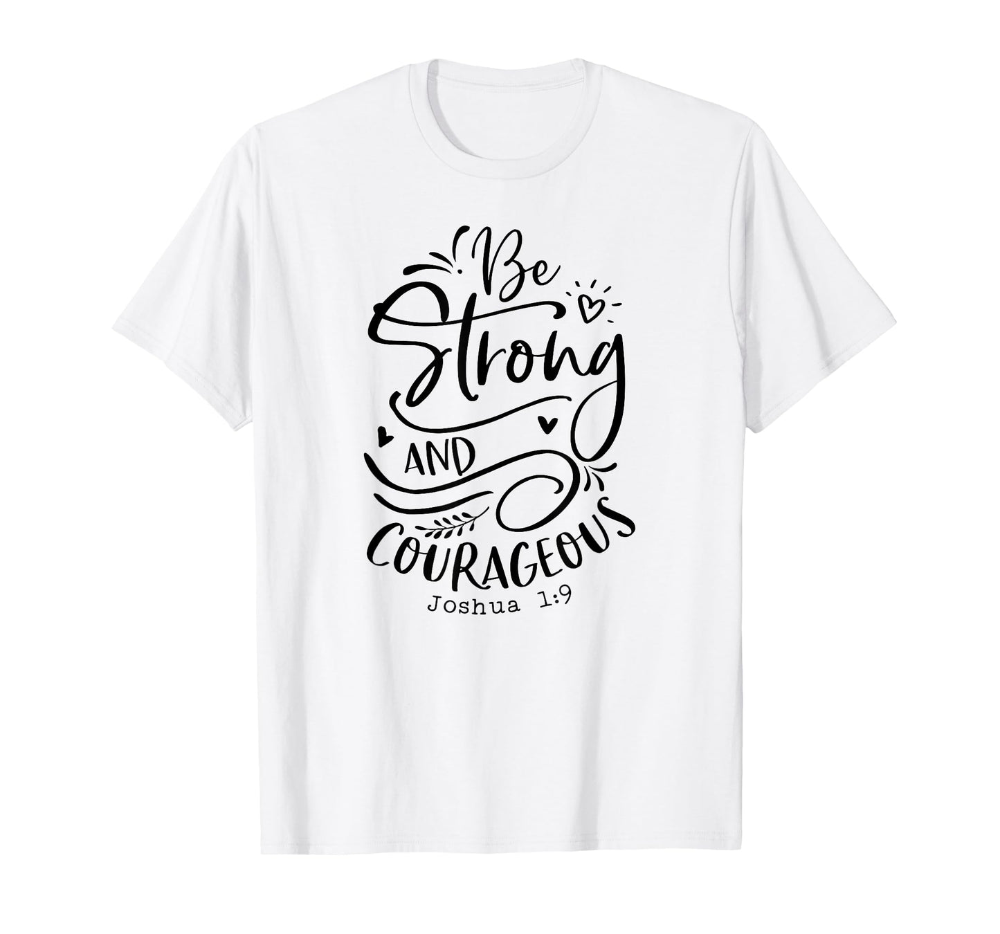 Be Strong and Courageous T-Shirt, Religious, Spiritual Tees T-Shirt