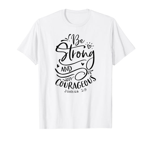 Be Strong and Courageous T-Shirt, Religious, Spiritual Tees T-Shirt