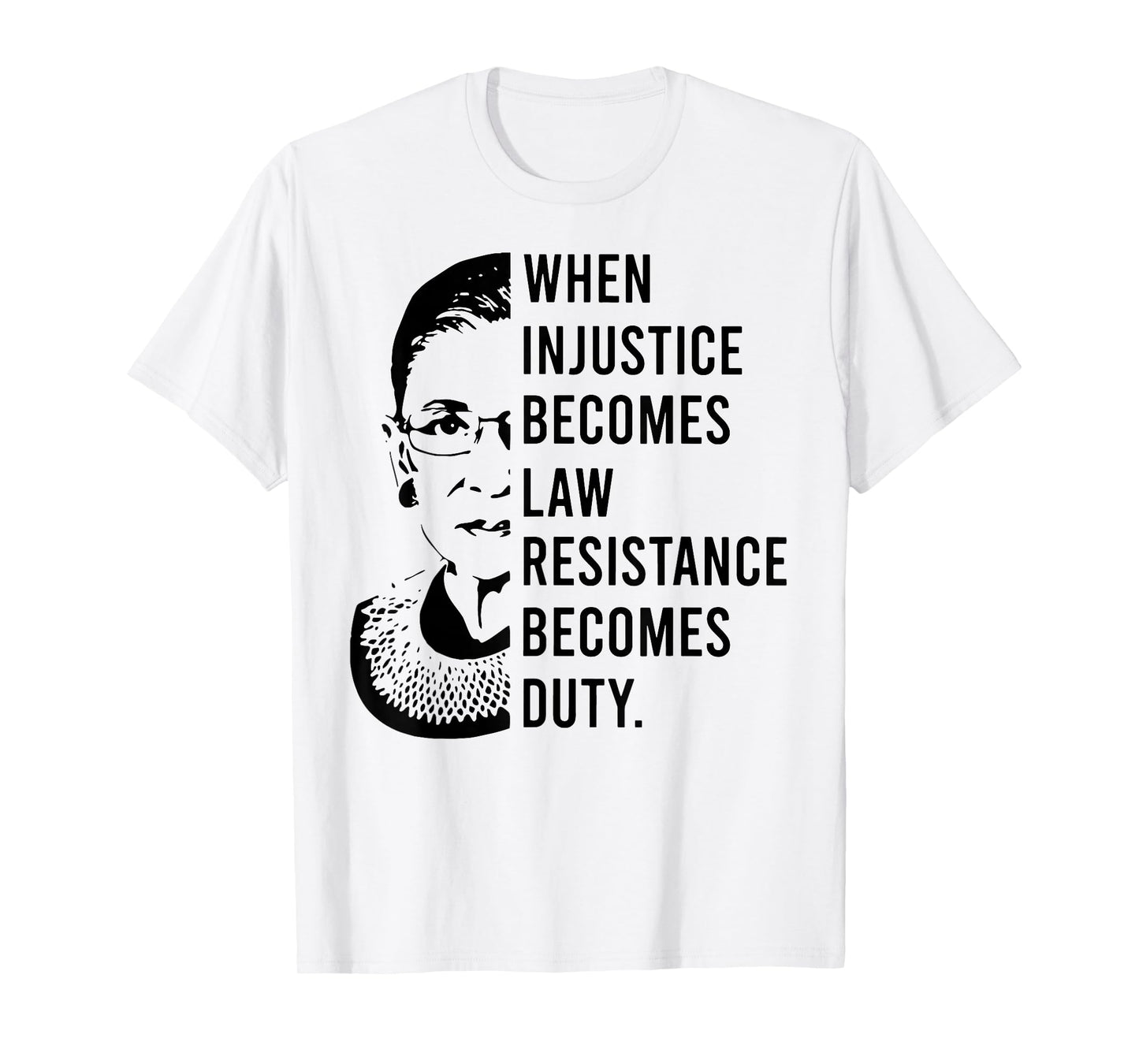 RBG When Injustice Becomes Law Resistance Becomes Duty T-Shirt