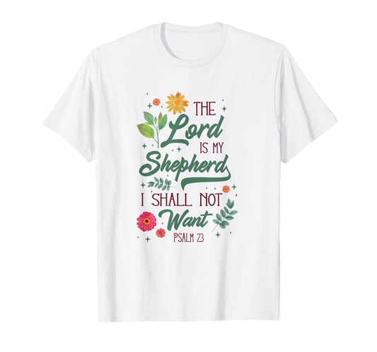 Christian Bible Verse The Lord Is My Sheperd Psalm 23 Flower T-Shirt