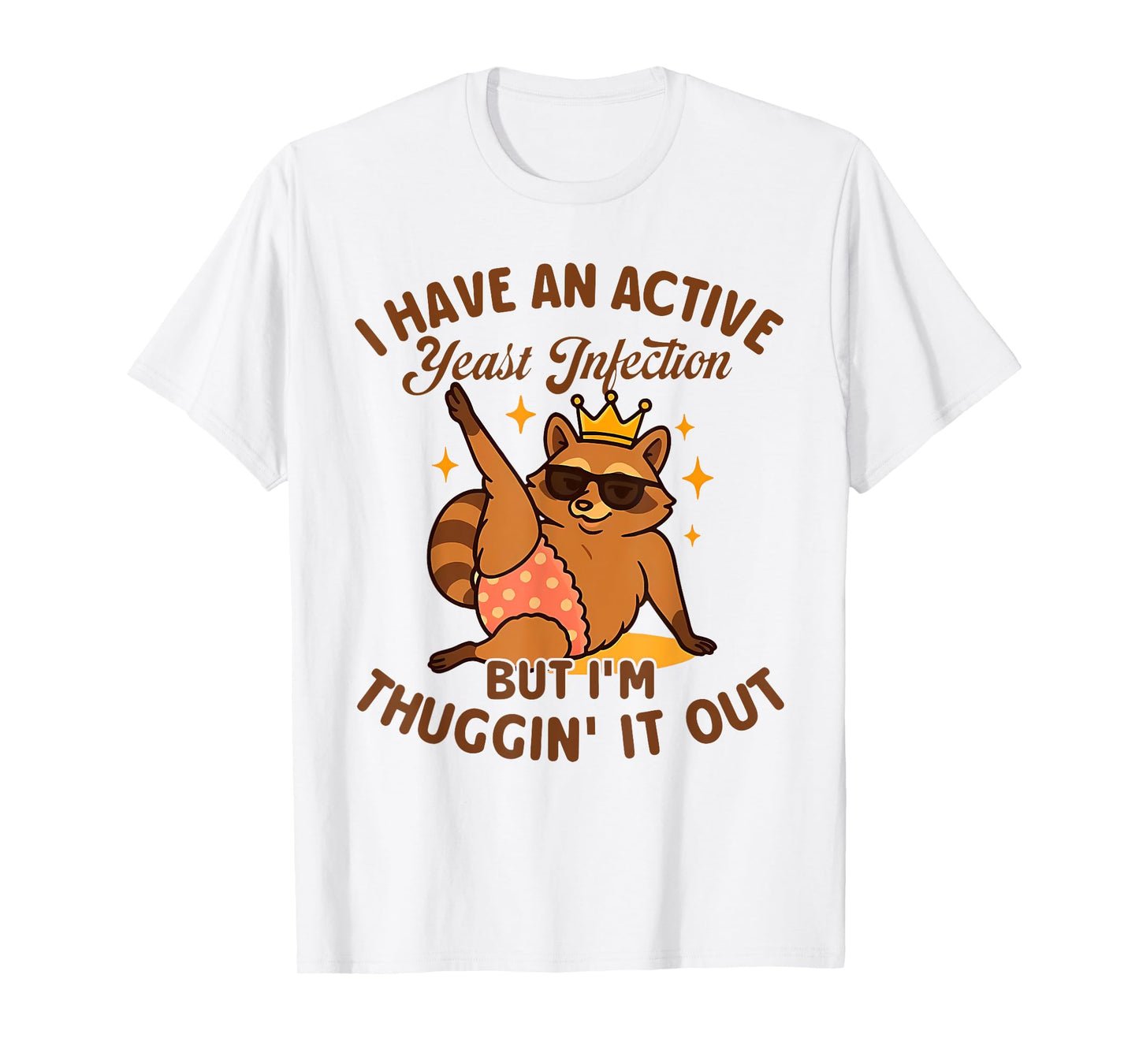 I HAVE AN ACTIVE Yeast Infection BUT I'M funny design T-Shirt