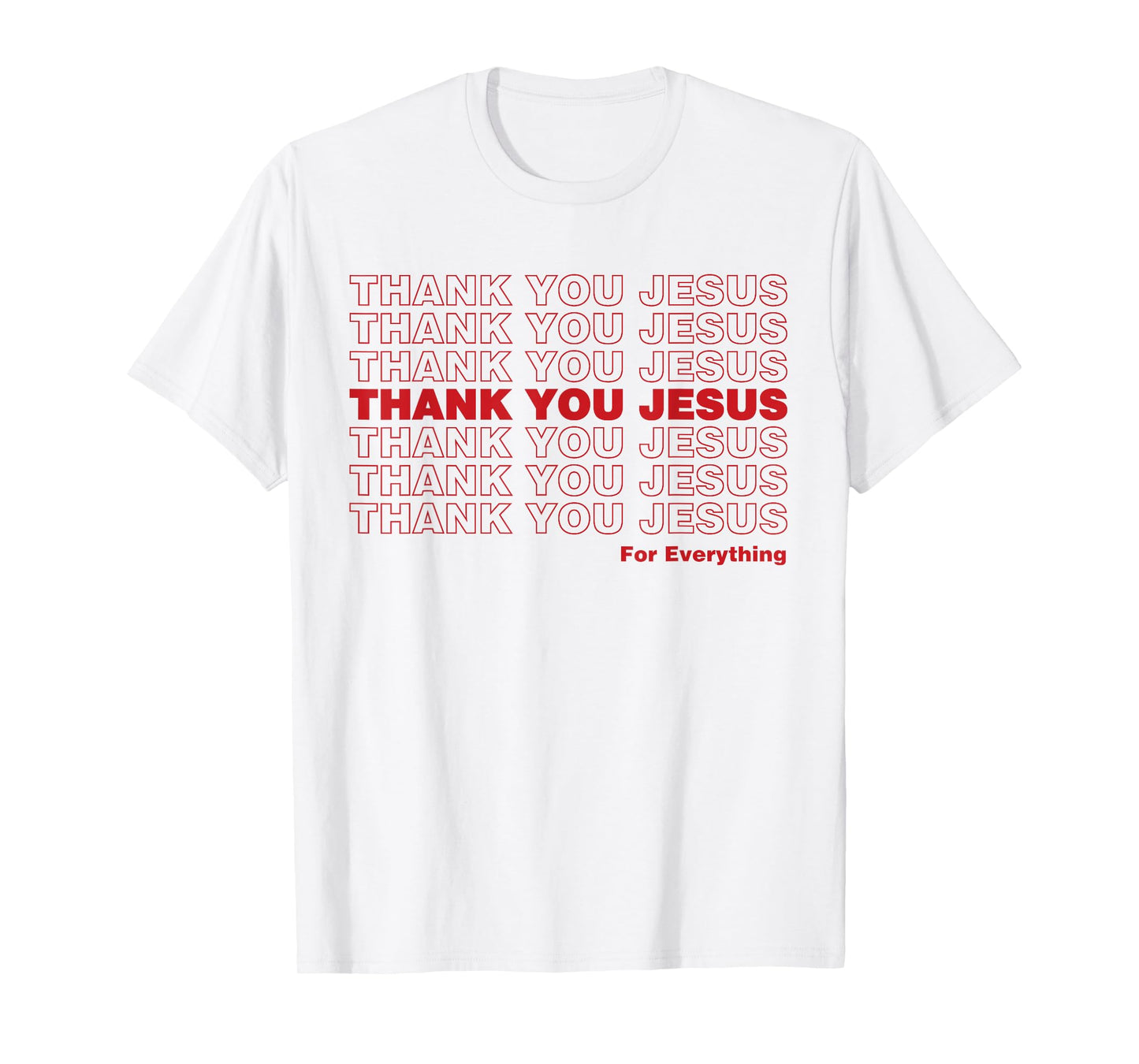 Christian Shirt Faith Gifts - Thank You Jesus for Everything T-Shirt