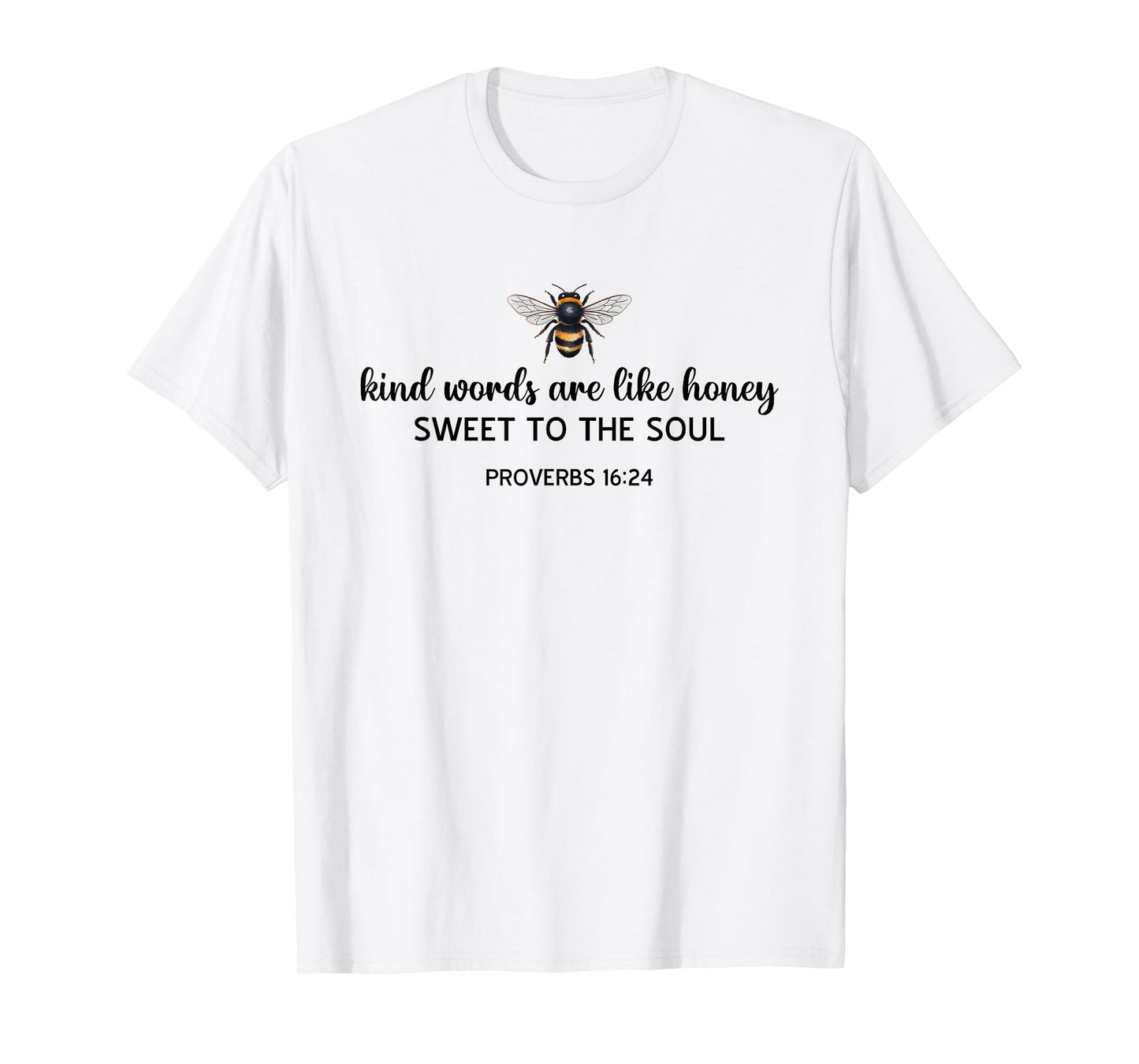 Kind Words are Like Honey Sweet to The Soul Christians T-Shirt