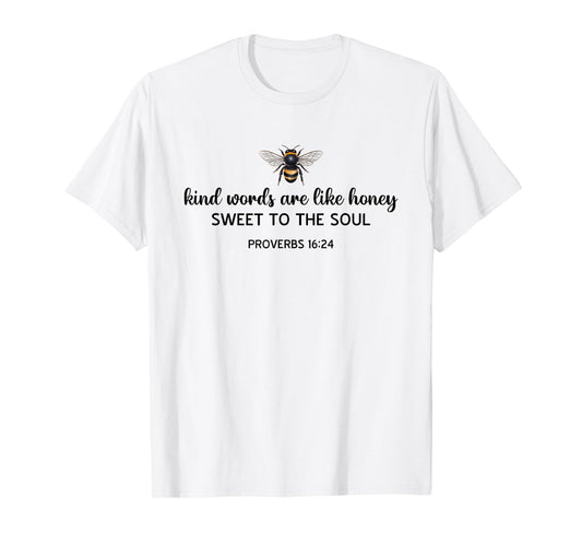 Kind Words are Like Honey Sweet to The Soul Christians T-Shirt