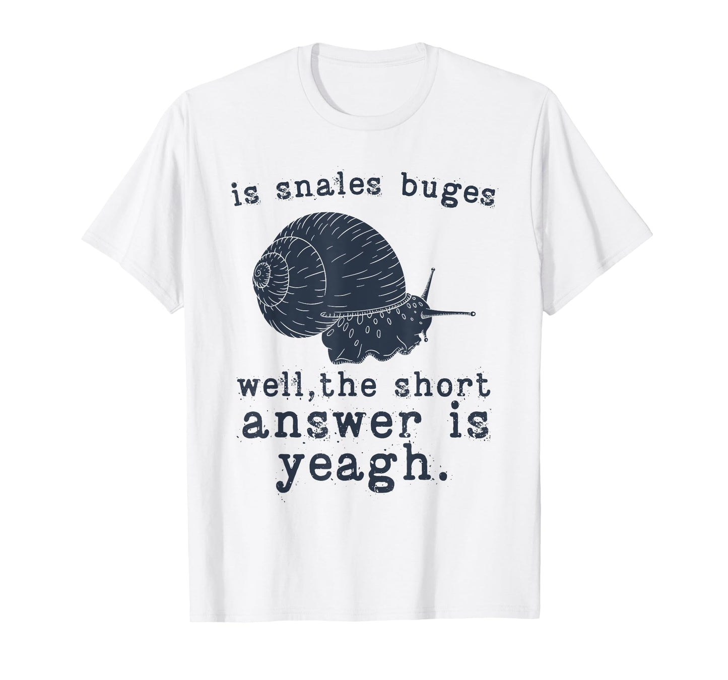 Funny Snails Quote, Snails Slug Gardening Animal Lover Snail T-Shirt