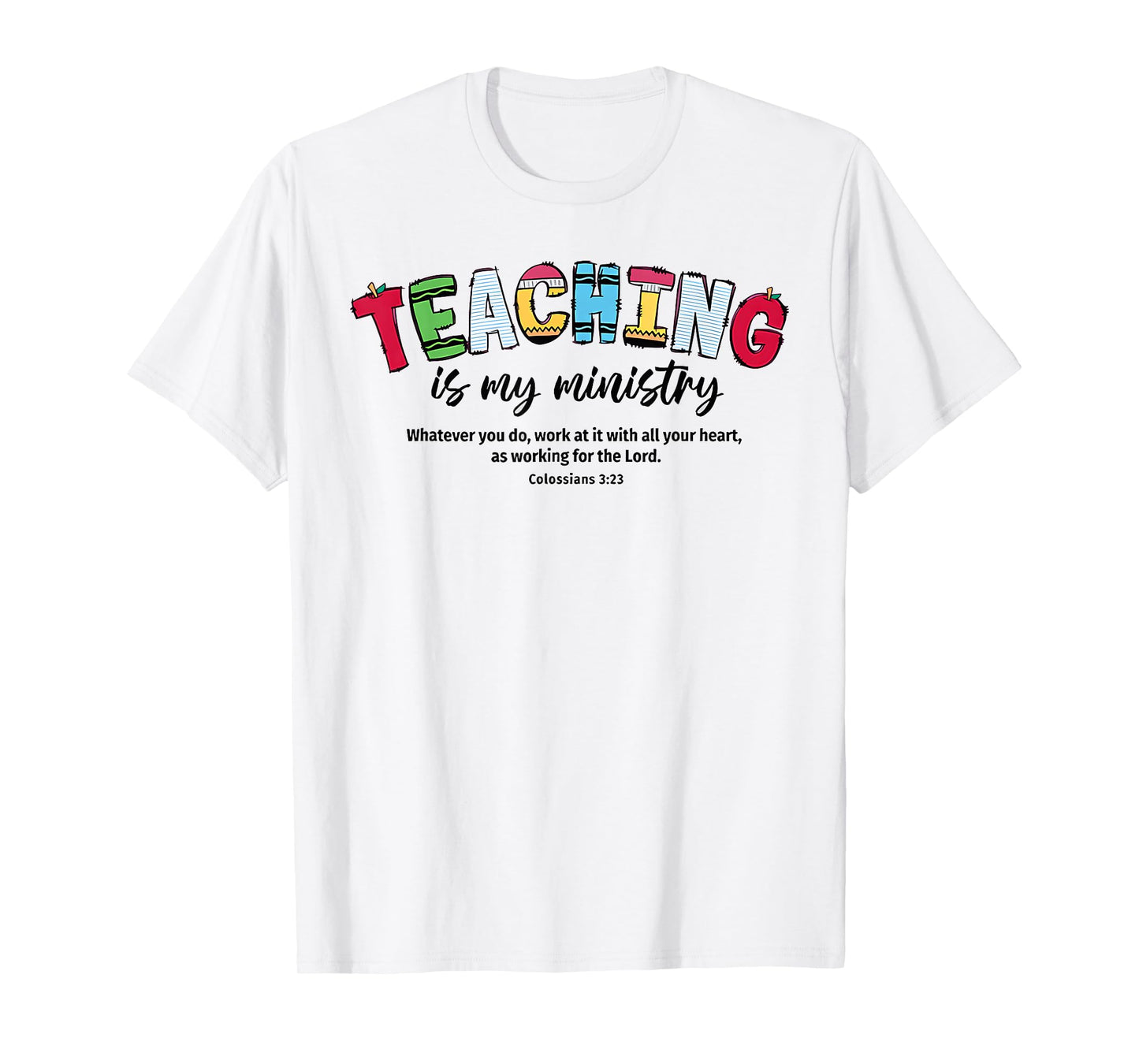 Teaching is My Ministry Christian Teacher Bible Verse T-Shirt