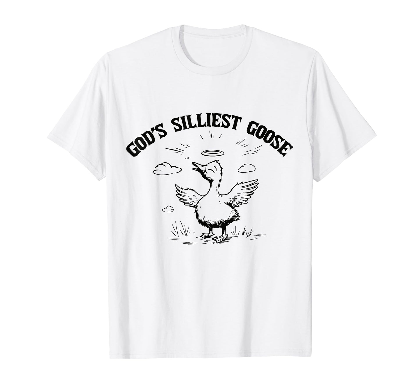 God Silliest Goose Joke Funny Saying Silly Pun Humor T-Shirt