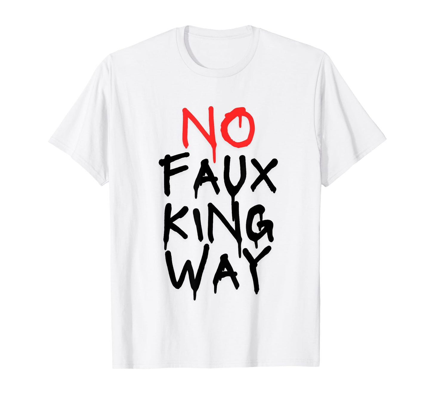 No Faux King Way T-Shirt