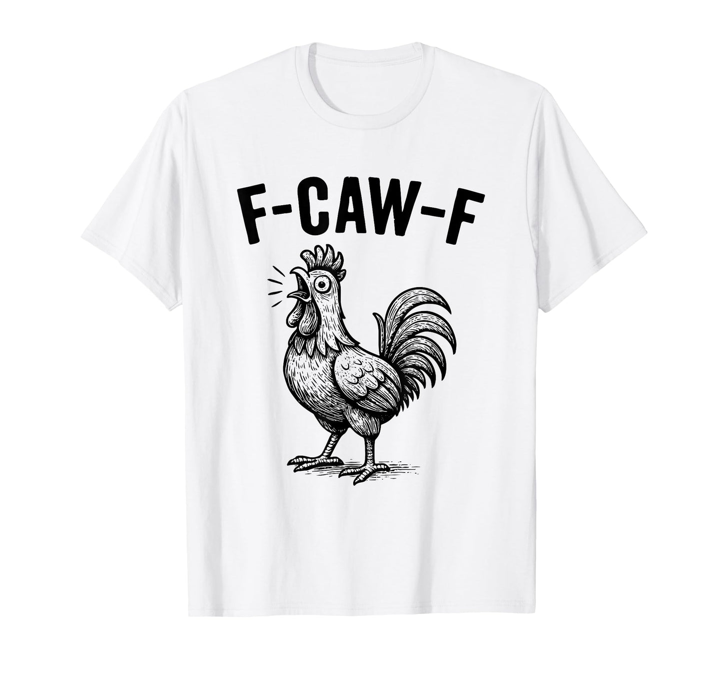 Funny F-Caw-F Chicken Graphic Sarcastic Bird T-Shirt