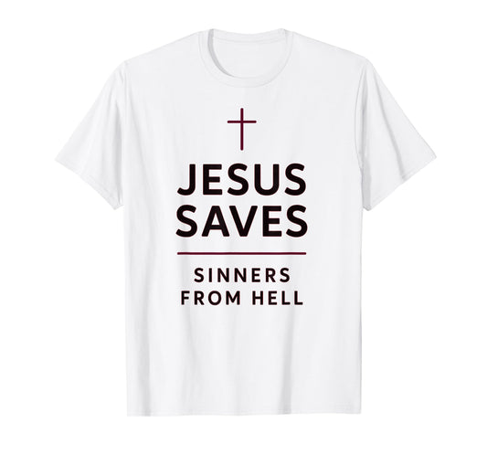 Jesus Saves Sinners from Hell Evangelistic Gospel Street T-Shirt
