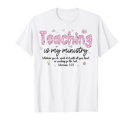 Teaching is My Ministry God Christian Teacher Back to School T-Shirt