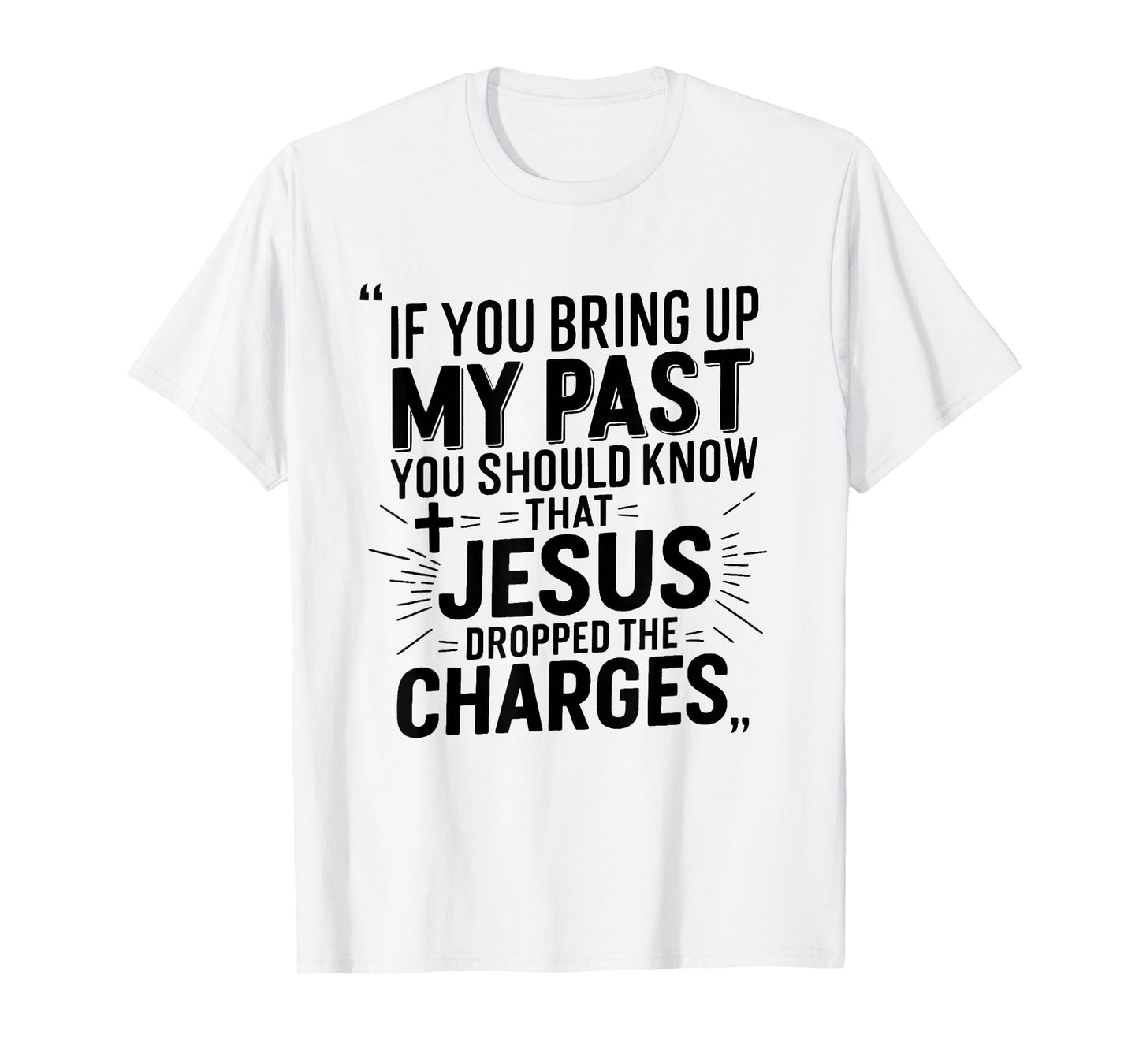 Grace Over Guilt My Past Was Paid For Jesus quote T-Shirt