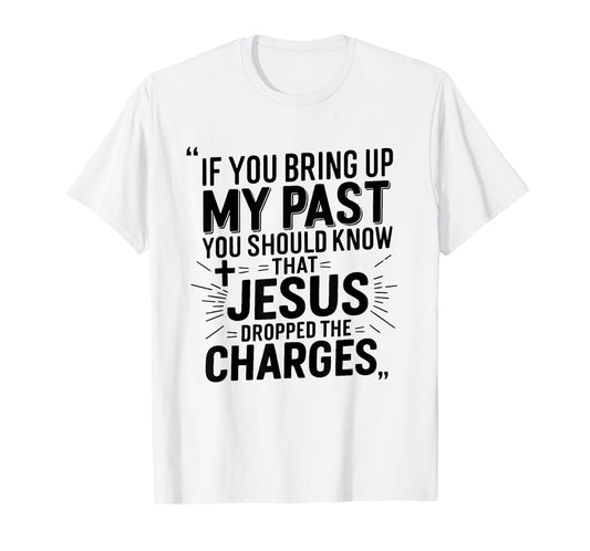 Grace Over Guilt My Past Was Paid For Jesus quote T-Shirt