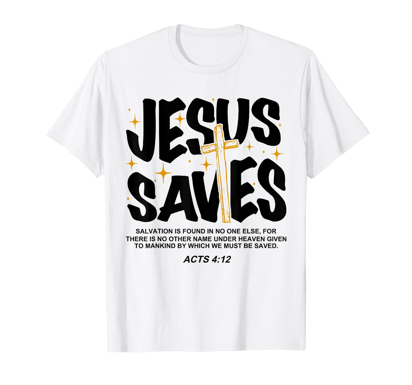 Jesus Saves Acts 4:12 Bible Verse Christian T-Shirt
