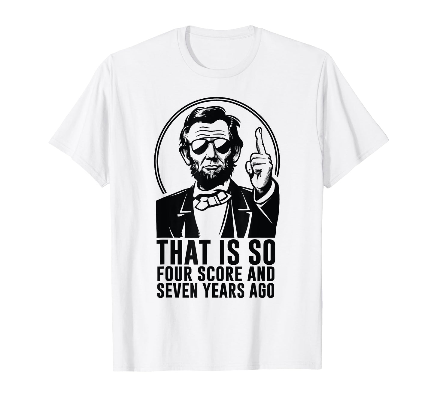 Retro Abe Lincoln Humorous History fan Quote T-Shirt