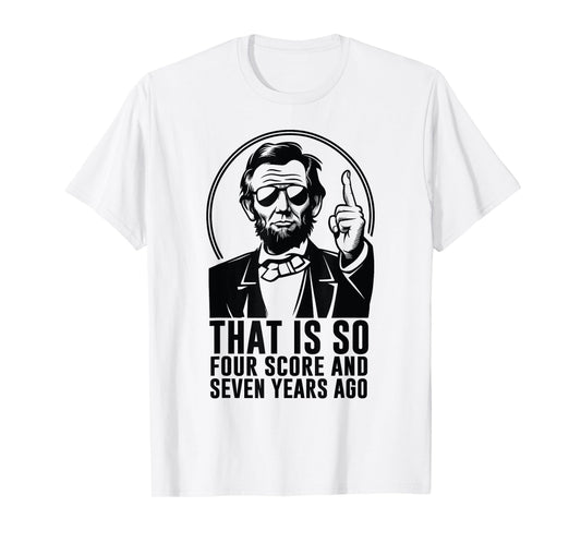 Retro Abe Lincoln Humorous History fan Quote T-Shirt