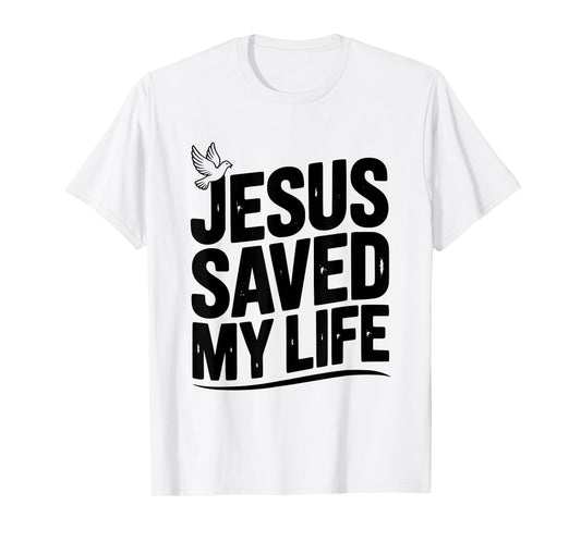 Jesus Saved My Life Inspirational Christian Faith T-Shirt